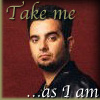 Take me as I am.